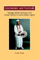 Ceremonies and Festivals: Marriage, Burial, Chieftaincy, and Annual Festivals in Uvwie-Urhobo, Nigeria