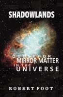Shadowlands: Quest for Mirror Matter in the Universe