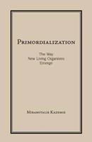 Primordialization: The Way New Living Organisms Emerge