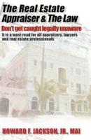 The Real Estate Appraiser & the Law: Don't Get Caught Legally Unaware