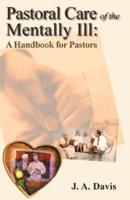 Pastoral Care of the Mentally Ill: A Handbook for Pastors