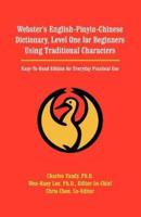 Webster's English-Pinyin-Chinese Dictionary, Level One for Beginners Using Traditional Characters: Easy-To-Read Edition for Everyday Practical Use