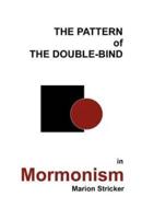 The Pattern of the Double-Bind in Mormonism: An Enigma