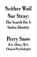 Neither Waif Nor Stray: The Search for a Stolen Identity