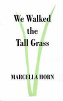 We Walked the Tall Grass