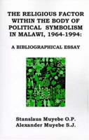 The Religious Factor Within the Body of Political Symbolism in Malawi, 1964-1994