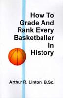 How to Grade and Rank Every Basketballer in History