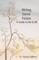 Writing Genre Fiction: A Guide to the Craft