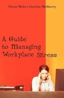 A Guide to Managing Workplace Stress