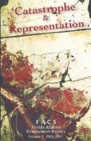 Facs - Florida Atlantic Comparative Studies: Catastrophe and Representation - Volume 9, 2006-2007