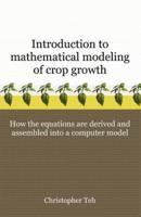 Introduction to Mathematical Modeling of Crop Growth: How the Equations are Derived and Assembled into a Computer Program