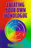 Creating Your Own Monologue / Glenn Alterman