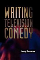 Writing Television Comedy