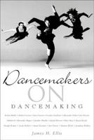 Dancemakers on Dancemaking