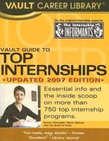 Vault Guide to Top Internships 2007