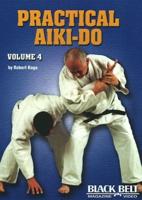 Practical Aiki-Do, Vol. 4