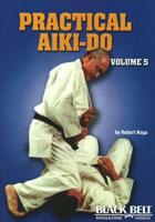 Practical Aiki-Do, Vol. 5