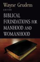 Biblical Foundations for Manhood and Womanhood