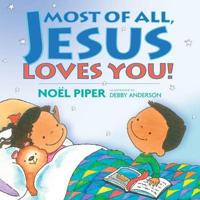Most of All, Jesus Loves You