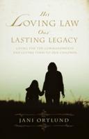 His Loving Law, Our Lasting Legacy