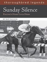 Sunday Silence: Racing&#39;s Hard Luck Hero
