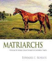 Matriarchs. Volume II More Great Mares of Modern Times