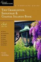The Charleston, Savannah & Coastal Islands Book: A Complete Guide