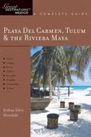 Playa Del Carmen, Tulum & The Riviera Maya - Great Destinations Mexico 2E