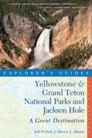 Explorer's Guide Yellowstone & Grand Teton National Parks and Jackson Hole