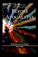 Before the Apocalypse: For Such a Time