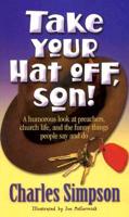 Take Your Hat Off, Son!