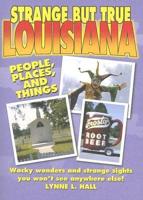 Strange but True Louisiana