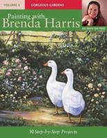 Painting With Brenda Harris. Vol. 4, Gorgeous Gardens