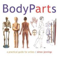 Body Parts: A Visual Sourcebook for Drawing the Human Body