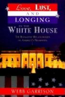 Love, Lust and Longing in the White House