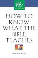 How to Know What the Bible Teaches: First Steps for the New Christian (Revised)