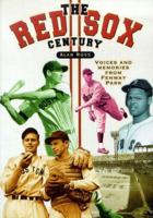 Red Sox Century: Voices and Memories from Fenway Park