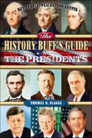 The History Buff's Guide to the Presidents