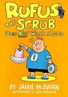 Rufus the Scrub Does Not Wear a Tutu