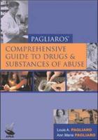 Pagliaros' Comprehensive Guide to Drugs and Substances of Abuse