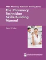 The Pharmacy Technician Skills-Building Manual