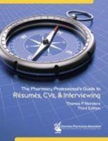 The Pharmacy Professional's Guide to Résumés, CVs, & Interviewing