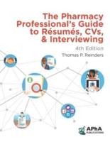 The Pharmacy Professional's Guide to Résumés, CVs, & Interviewing