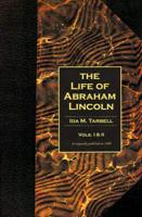 The Life of Abraham Lincoln: Volumes 1 & 2 in One Book
