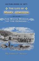 The Life of Mary Jemison: Deh-He-Wa-MIS the White Woman of the Genesee