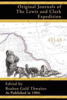 Original Journals of the Lewis and Clark Expedition: 1804-1806; Atlas Volume 8
