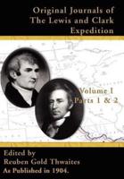 Original Journals of the Lewis & Clark Expedition : 1804-1806 Parts 1 & 2, Volume 1