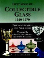Fifty Years of Collectible Glass, 1920-1970 Vol. 2 Stemware, Decorations, Decorative Accessories