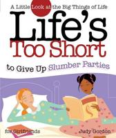 Life's Too Short to Give Up Slumber Parties-- For Girlfriends