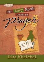 The Busy Mom&#39;s Guide to Prayer